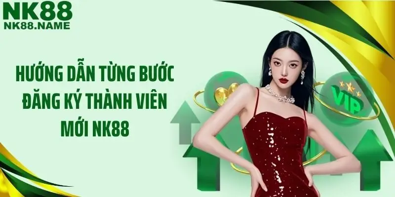 Hướng dẫn từng bước đăng ký thành viên mới NK88
